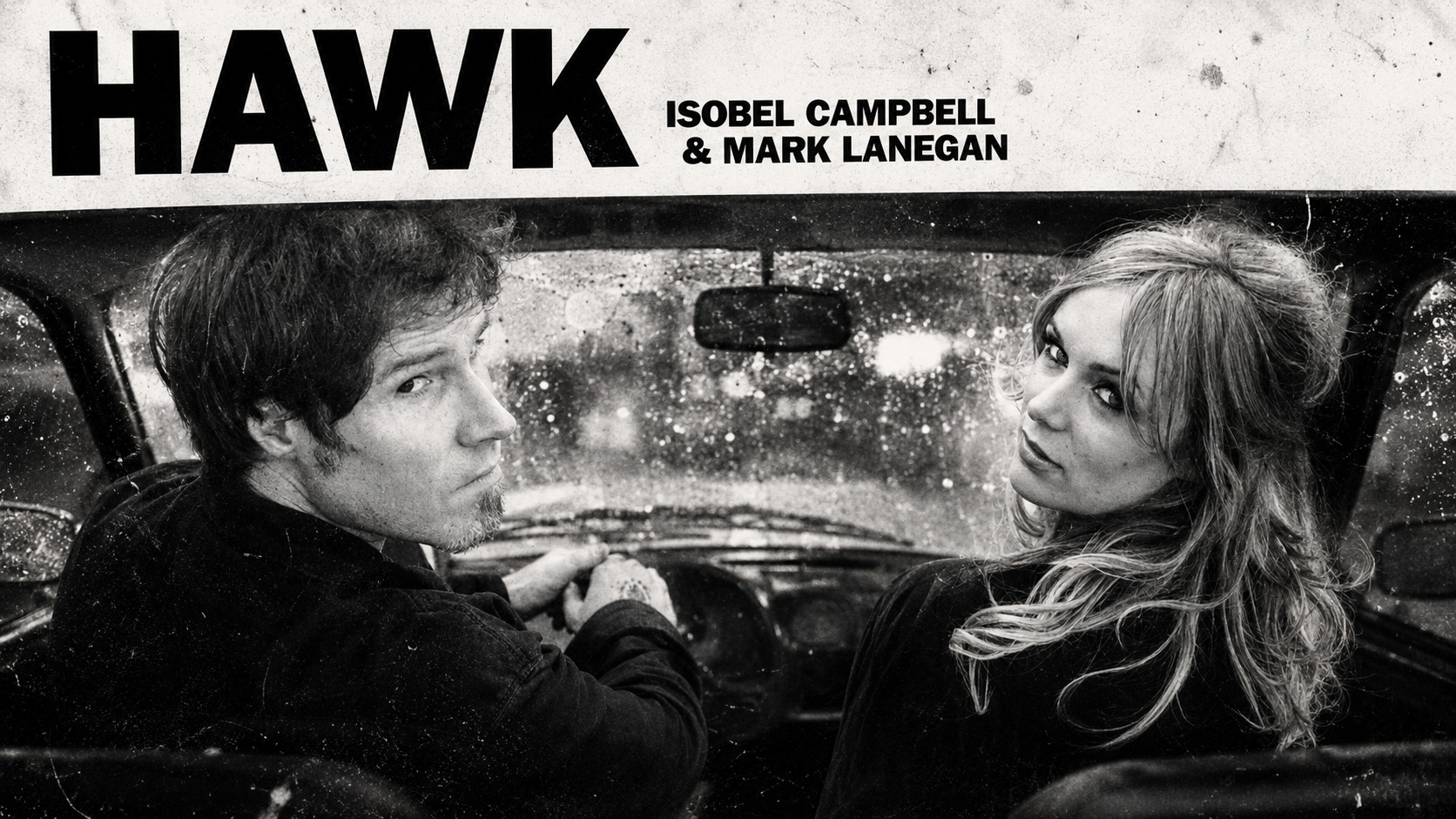 Isobel Campbell et Mark Lanegan dans une voiture sous la pluie, visuel de Hawk.